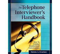 The Telephone Interviewer's Handbook: How to Conduct Standardized Conversations: 7 (Research Methods for the Social Sciences)
