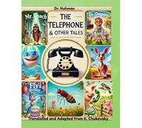 THE TELEPHONE & Other Tales: Plus Dr. Owpain, Mr. Roach & Fly's Birthday, translated and adapted from Korney Chukovky (Adapted from Korney Chukovsky)