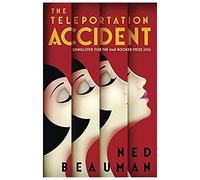 The Teleportation Accident by Beauman, Ned (2013)