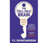 The Tell-Tale Brain: Unlocking the Mystery of Human Nature by V. S. Ramachandran (2012-04-05)
