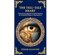 The Tell-Tale Heart: A Harrowing Confession of Guilt, Paranoia & the Unbearable Weight of a Beating Secret (Deluxe Hardbound Edition): 542 (Library of Alexandria)
