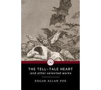 The Tell-Tale Heart, and other selected works: A Simply Classic Gothic Horror Collection