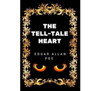 The Tell-Tale Heart: By Edgar Allan Poe - Illustrated