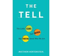 The Tell: The Little Clues That Reveal Big Truths about Who We Are