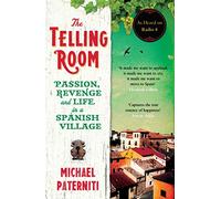 The Telling Room: Passion, Revenge and Life in a Spanish Village