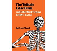 The Telltale Lilac Bush and Other West Virginia Ghost Tales