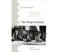 The Temp Economy: From Kelly Girls to Permatemps in Postwar America