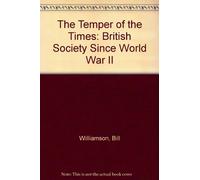 The Temper Of The Times: British Society Since World War II