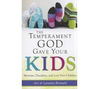 The Temperament God Gave Your Kids by Art Bennett, Laraine Bennett