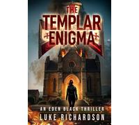 The Templar Enigma: A pulse-pounding archaeological thriller (Eden Black Archaeological Thrillers)