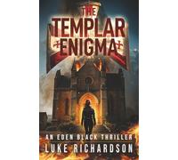 The Templar Enigma: A pulse-pounding archaeological thriller (Eden Black Archaeological Thrillers)