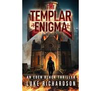 The Templar Enigma: A pulse-pounding archaeological thriller (Eden Black book 5) (Eden Black Archaeological Thrillers)