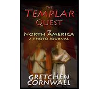 The Templar Quest to North America: A Photo Journal