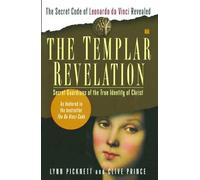 The Templar Revelation: Secret Guardians of the True Identity of Christ