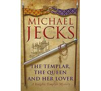 The Templar, the Queen and Her Lover: Conspiracies and intrigue abound in this thrilling medieval mystery (Knights Templar Mystery)