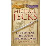 The Templar, the Queen and Her Lover (Last Templar Mysteries 24) : Conspiracies and intrigue abound in this thrilling medieval mystery