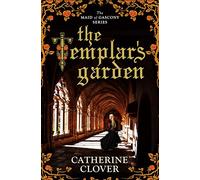 The Templar's Garden (Maid of Gascony, Book 1)