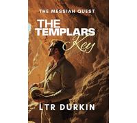 The Templars Key: A discovery that will shatter faith. A conspiracy that will protect it with blood. (The Messiah Quest)