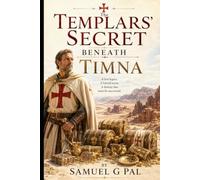 The Templars' Secret Beneath Timna