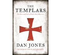The Templars: The Rise and Fall of God's Holy Warriors