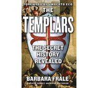 The Templars: The Secret History Revealed