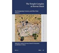 The Temple Complex at Horvat Omrit: Volume 2: The Stratigraphy, Ceramics, and Other Finds: 67 (Brill Reference Library of Judaism.)