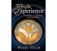 The Temple Experience: Passage to Healing and Holiness
