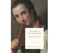 The Temple of Fame and Friendship: Portraits, Music, and History in the C. P. E. Bach Circle
