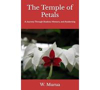 The Temple of Petals: A Journey Through Shadow, Memory, and Awakening
