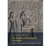 The Temple of Ramesses II in Abydos Volume 3: Architectural and Inscriptional Features (Resources in Arabic and Islamic Studies)