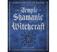 The Temple of Shamanic Witchcraft: Shadows, Spirits and the Healing Journey: 6 (Christopher Penczak's Temple of Witchcraft Series)