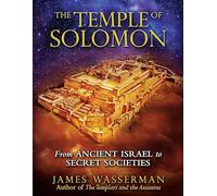 The Temple of Solomon: From Ancient Israel to Secret Societies