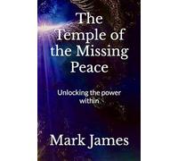 The Temple of the Missing Peace: Unlocking the power within