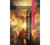 The Temple Within: A Mythic Journey of Healing, Remembrance and Renewal