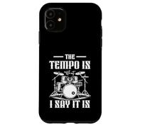 The Tempo Is What I m Say It Is Drummer Music Instrument Case for iPhone 11