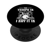 The Tempo Is What I m Say It Is Drummer Music Instrument PopSockets Adhesive PopGrip