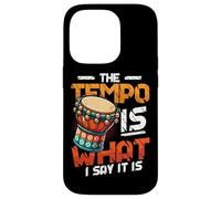 The Tempo Is What I Say It Is Djembe Player Case for iPhone 14 Pro