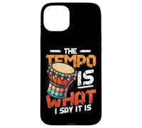 The Tempo Is What I Say It Is Djembe Player Case for iPhone 15 Plus