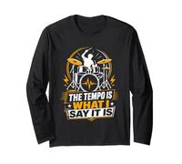 The Tempo is What I Say It is Drummer Long Sleeve T-Shirt