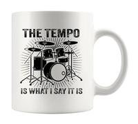 The Tempo Is What I Say It Is Drummers Gifts Drum Player Musicians Drummer Brother Boyfriend Friend Band Ceramic Mug 11 oz White