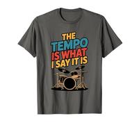 The Tempo is What I Say It is, Drumming and Drumset Drummer T-Shirt