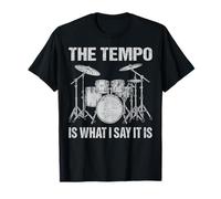 The Tempo is What I Say It is Drumming Lover Drummers Gifts T-Shirt