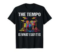 The Tempo is What I Say It is Drums Lover Drummers Gifts Men T-Shirt