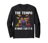 The Tempo is What I Say It is Drums Lover Drummers Men Boys Long Sleeve T-Shirt