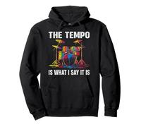 The Tempo Is What I Say It Is Drums Lover Drummers Men Boys Pullover Hoodie