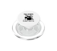 The Tempo Is What I Say It Is Funny Drummer Drum Drums PopSockets PopGrip for MagSafe