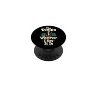 The Tempo Is Whatever I Say Funny Drummer Humor PopSockets Adhesive PopGrip