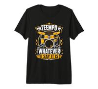 The Tempo is Whatever I Say It is Drummer Premium T-Shirt