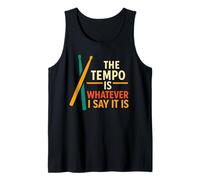 The Tempo Is Whatever I Say It Is Drummer Tank Top