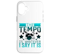 The Tempo is Whatever I Say It Is Funny Drummer Case for iPhone 16 Plus